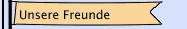 Unsere Freunde
