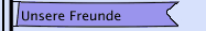 Unsere Freunde