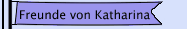 Freunde von Katharina